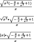 \frac{\sqrt{x^{2}(-\frac{2}{x}+\frac{3}{x^{2}}+1)}}{x} \\\\ \frac{\sqrt{x^{2}}* \sqrt{-\frac{2}{x}+\frac{3}{x^{2}}+1}}{x} \\\\ \frac{{\mid x\mid }* \sqrt{-\frac{2}{x}+\frac{3}{x^{2}}+1}}{x}